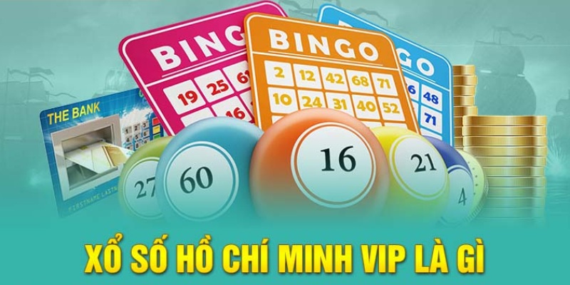 Khái niệm xổ số kiểu mới Hồ Chí Minh vip